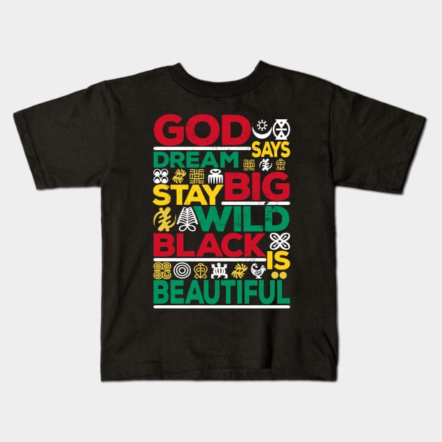 Ancestors Wild Dreams God Says Black Is Beautiful History Kids T-Shirt by alcoshirts